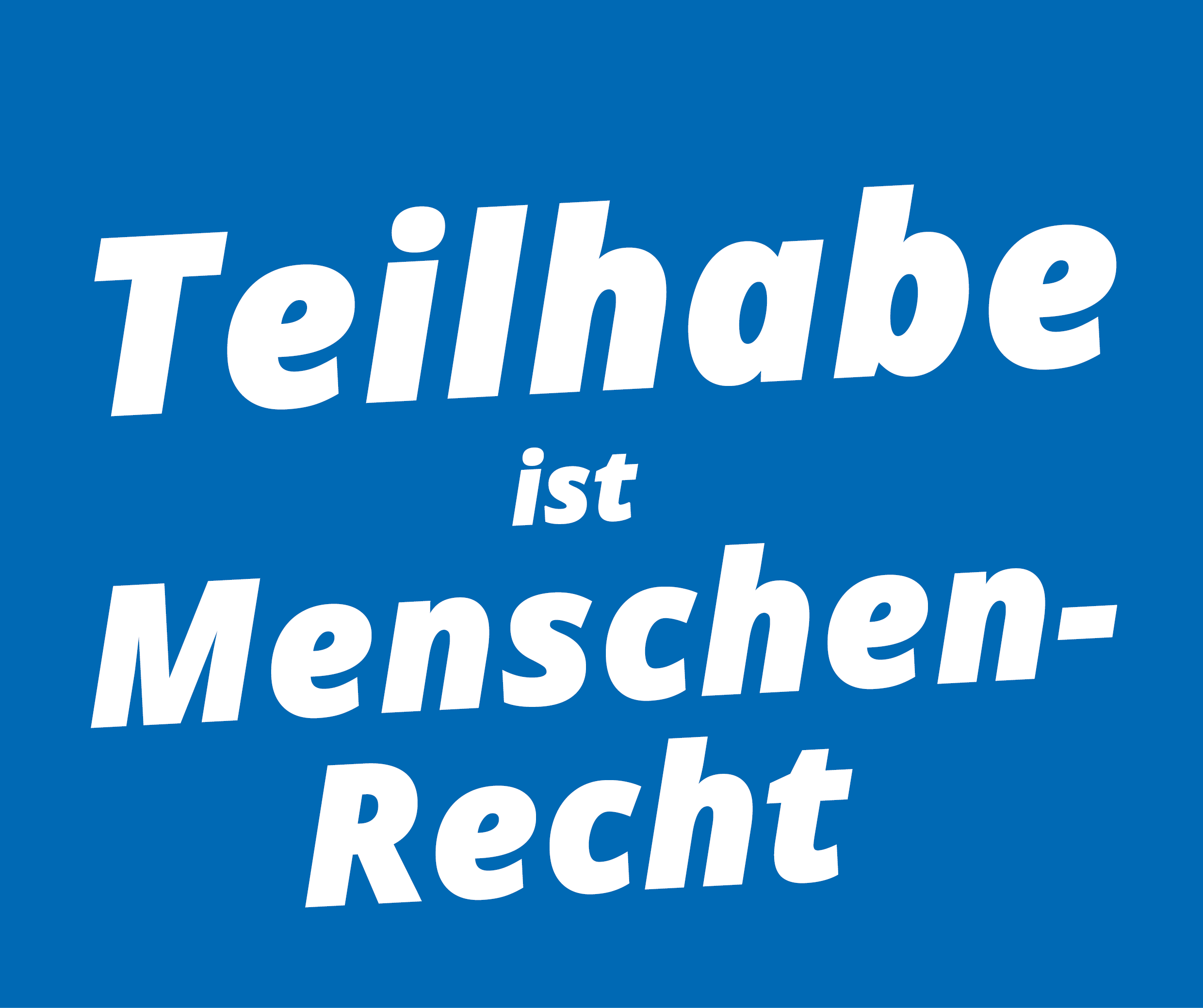 Weiß auf Blau: Teilhabe ist Menschenrecht